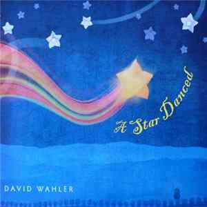 David Wahler - A Star Danced FLAC