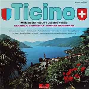 Marisa Frigerio / Mario Robbiani - Ticino (Melodie Del Nuovo E Vecchio Ticino) FLAC