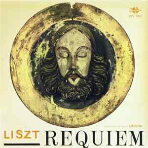 Liszt - Chorus Of The Hungarian Peoples Army , Conducted By János Ferencsik - Requiem FLAC