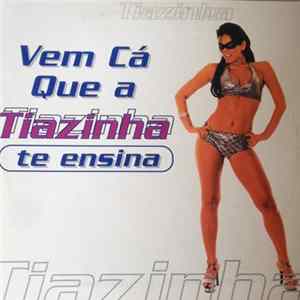 Tiazinha - Vem Cá Que A Tiazinha Te Ensina FLAC