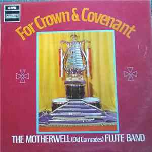 The Motherwell (Old Comrades) Flute Band - For Crown And Covenant: A Selection Of Favourite Orangemen Marches FLAC