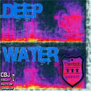 Twobob - Deep Water FLAC