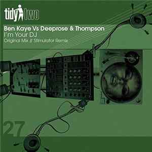 Ben Kaye Vs Deeprose & Thompson - I'm Your DJ FLAC