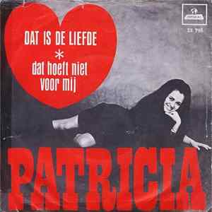 Patricia - Dat Is De Liefde / Dat Hoeft Niet Voor Mij FLAC