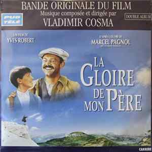 Vladimir Cosma - La Gloire De Mon Père / Le Château De Ma Mère (Bande Originale Du Film) FLAC