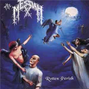 The Messiah - Rotten Perish FLAC