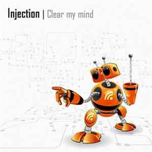 Injection - Clear My Mind FLAC