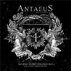 Antaeus - Satanic Audio Violence 2013 (Live At Wolf Throne Festival) FLAC