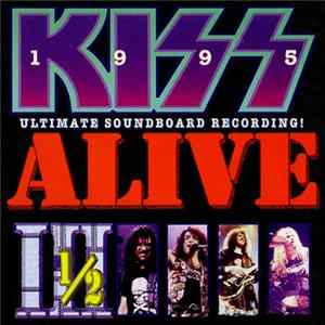 Kiss - ALIVE 3 1/2 - ULTIMATE SOUNDBOARD RECORDING FLAC