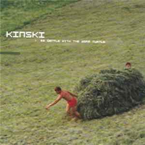 Kinski - Be Gentle With The Warm Turtle FLAC