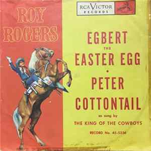 Roy Rogers (King Of The Cowboys) - Peter Cottontail / Egbert The Easter Egg FLAC
