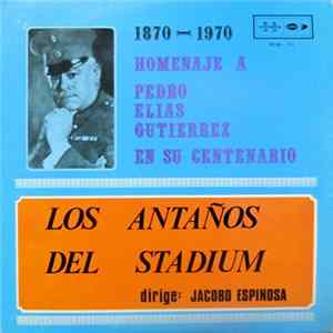 Los Antaños Del Stadium - Homenaje A Pedro Elias Gutierrez En Su Centenario FLAC