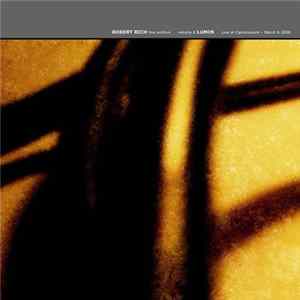 Robert Rich - Live Archive Volume 6 - Lumin: Live At Camerawork, March 6 2008 FLAC
