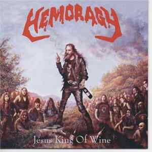 Hemoragy - Jesus King Of Wine FLAC