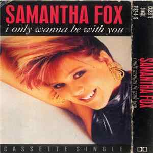 Samantha Fox - I Only Wanna Be With You FLAC