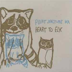 Point Juncture, WA - Heart To Elk FLAC