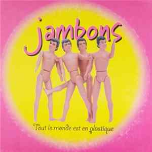 Les Jambons - Tout Le Monde Est En Plastique FLAC