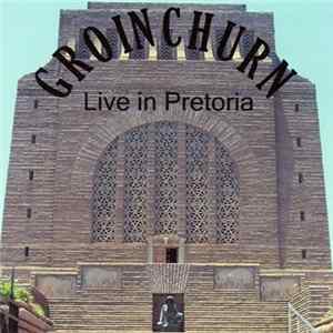 Groinchurn - Live In Pretoria FLAC