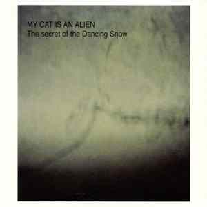 My Cat Is An Alien - The Secret Of The Dancing Snow FLAC