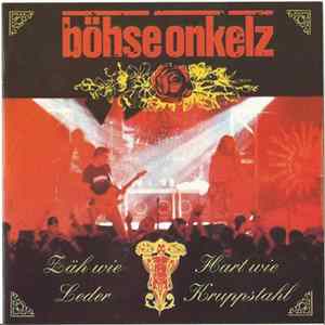 Böhse Onkelz - Zäh Wie Leder, Hart Wie Kruppstahl FLAC