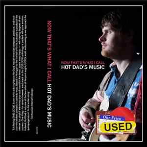 Hot Dad - Now That's What I Call Hot Dad's Music FLAC