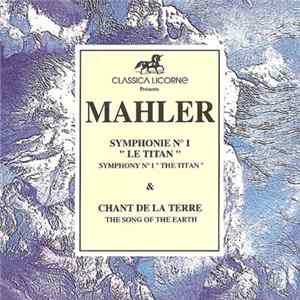 Mahler - Symphonie N° 1 "Le Titan" & "Le Chant De La Terre" FLAC
