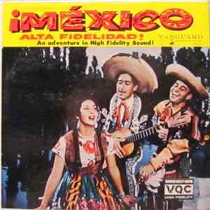 Conjunto Medellin De Lino Chavez, Cielito Lindo Trio, Xilitla Trio, Chahuixtle Trio, Fernandez Trio - Mexico, Alta Fidelidad! FLAC