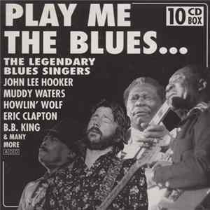 Various - Play Me The Blues... The Legendary Blues Singers FLAC