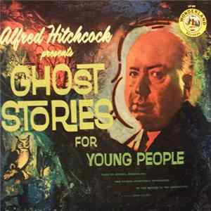 Alfred Hitchcock - Alfred Hitchcock Presents Ghost Stories For Young People FLAC