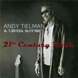 Andy Tielman & Tjendol Sunrise - 21st Century Rock FLAC