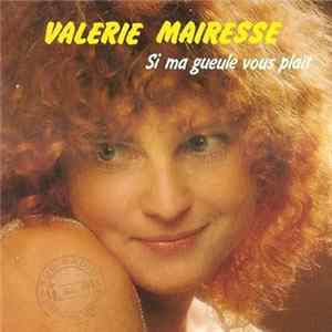 Valérie Mairesse - Si Ma Gueule Vous Plait FLAC