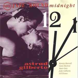 Astrud Gilberto • Kenny Burrell, Gary Burton, Stan Getz, João Gilberto, Gil Evans - Jazz 'Round Midnight FLAC