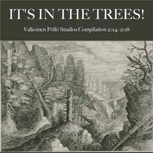 Various - It's In The Trees! Valkoinen Pöllö Studios Compilation 2014–2018 FLAC