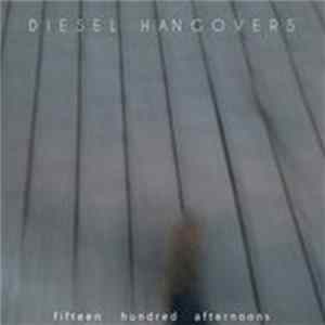 Diesel Hangovers - Fifteen Hundred Afternoons FLAC