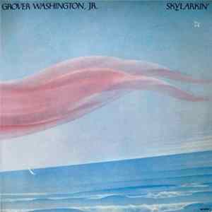 Grover Washington, Jr. - Skylarkin' FLAC