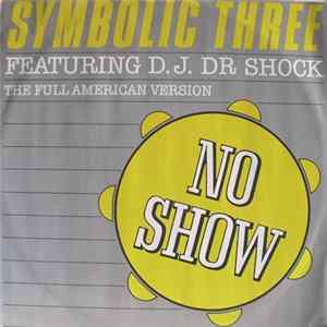 Symbolic Three Featuring DJ Dr. Shock - No Show FLAC