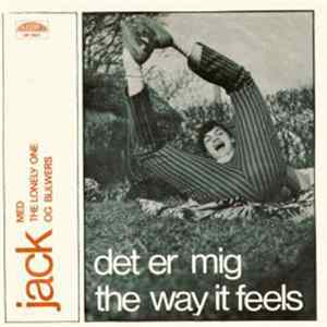 Jack Med The Lonely One / The Bulwers - Det Er Mig / The Way It Feels FLAC