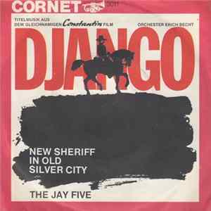 Orchester Erich Becht / The Jay Five - Django / New Sheriff In Old Silver City FLAC