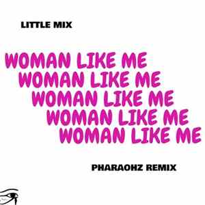 Little Mix - Woman Like Me (Pharaohz Remix) FLAC
