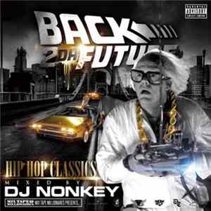 DJ Nonkey - Back 2 Da Future ~Hip Hop Classics~ Mixed By DJ Nonkey FLAC