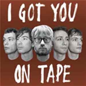 I Got You On Tape - I Got You On Tape FLAC