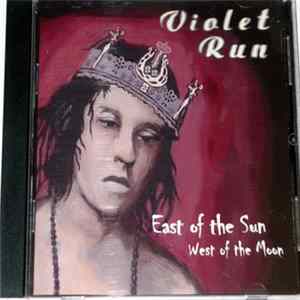 Violet Run - East Of The Sun, West Of The Moon FLAC