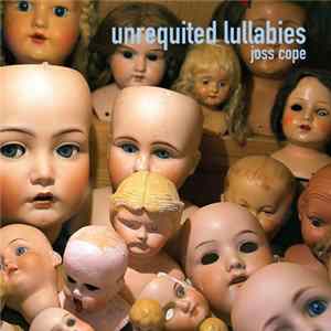 Joss Cope - Unrequited Lullabies FLAC