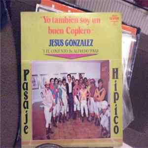 Jesus Gonzalez - Yo Tambien Soy Un Buen Coplero Jesus Gonzales Y El Conjunto De: Alfredo Tovar. El Pasaje Hipico FLAC