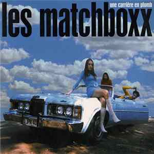 Les Matchboxx - Une Carrière En Plomb FLAC