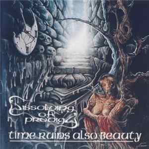 Dissolving Of Prodigy - Time Ruins Also Beauty FLAC