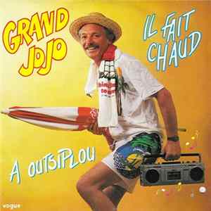 Grand Jojo - Il Fait Chaud / A Outsiplou FLAC