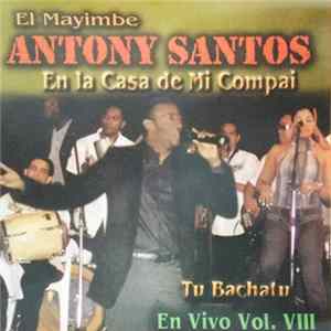 El Mayimbe Antony Santos - En La Casa De Mi Compai En Vivo Vol. VIII FLAC