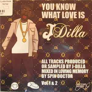 DJ Spin Doctor - You Know What Love Is - A J Dilla Tribute : Vol 1 & 2 FLAC