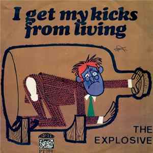 The Explosive - I Get My Kicks From Living FLAC